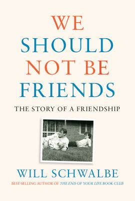 We should not be friends : the story of a friendship cover image