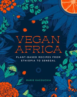 Vegan Africa : plant-based recipes from Ethiopia to Senegal cover image