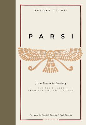 Parsi : from Persia to Bombay : recipes & tales from the ancient culture cover image