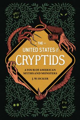 The United States of cryptids : a tour of American myths and monsters  cover image cdn
