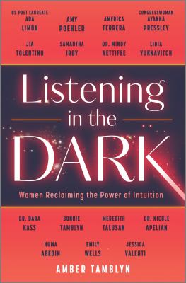 Listening in the dark : women reclaiming the power of intuition cover image