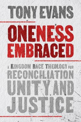 Oneness embraced : a kingdom race theology for reconciliation, unity, and justice  cover image cdn