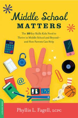 Middle School Matters The 10 Key Skills Kids Need to Thrive in Middle School and Beyond--and How Parents Can Help cover image