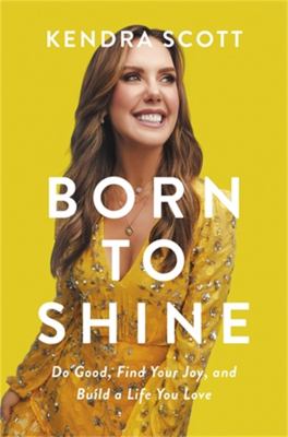 Born to shine : do good, find your joy, and build a life you love cover image