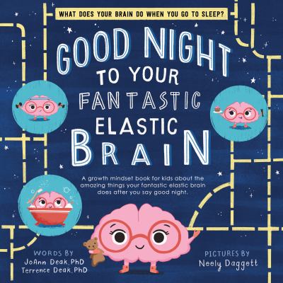 Good night to your fantastic elastic brain : a growth mindset book for kids about the amazing things your fantastic elastic brain does after you say good night cover image