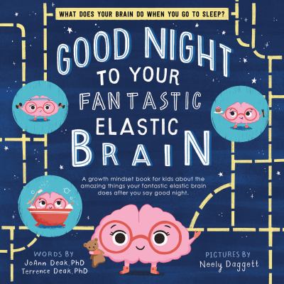 Good night to your fantastic elastic brain : a growth mindset book for kids about the amazing things your fantastic elastic brain does after you say good night  cover image cdn