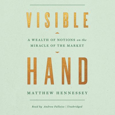 Visible hand a wealth of notions on the miracle of the market cover image