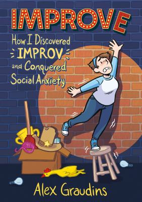 Improve : how I discovered improv and conquered social anxiety cover image