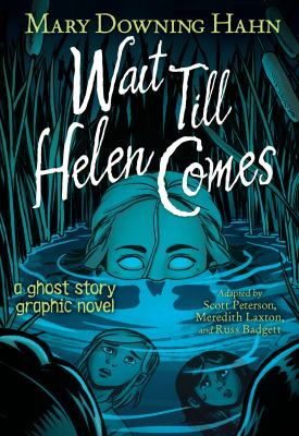 Wait till Helen comes : a ghost story graphic novel cover image