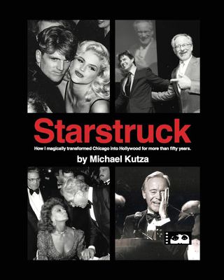 Starstruck : how I magically transformed Chicago into Hollywood for more than fifty years cover image