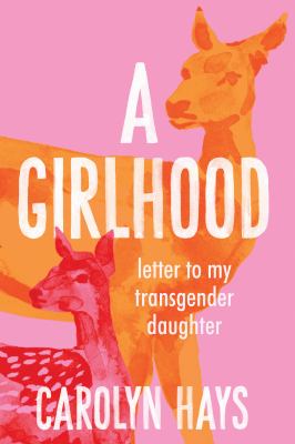 A girlhood : letter to my transgender daughter  cover image cdn