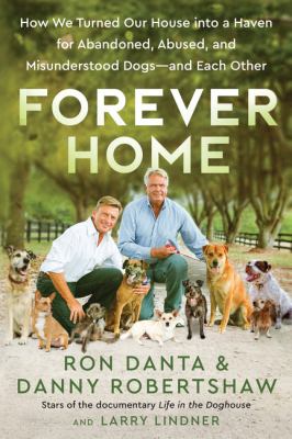 Forever home : how we turned our house into a haven for abandoned, abused, and misunderstood dogs-and each other  cover image cdn