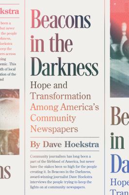 Beacons in the darkness : hope and transformation among America's community newspapers cover image