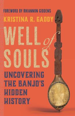 Well of souls : uncovering the banjo's hidden history cover image
