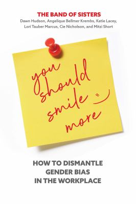You should smile more : how to dismantle gender bias in the workplace cover image