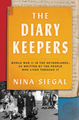The diary keepers : World War II in the Netherlands, as written by the people who lived through it  cover image cdn