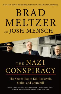 The Nazi conspiracy : the secret plot to kill Roosevelt, Stalin, and Churchill cover image