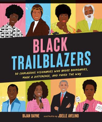 Black trailblazers : 30 courageous visionaries who broke boundaries, made a difference, and paved the way cover image