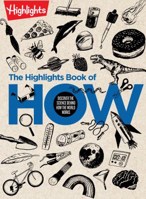 The Highlights book of how : discover the science behind how the world works cover image