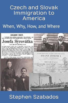 Czech and Slovak immigration to America : when, why, how, and where cover image
