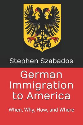 German immigration to America : when, why, how, and where cover image