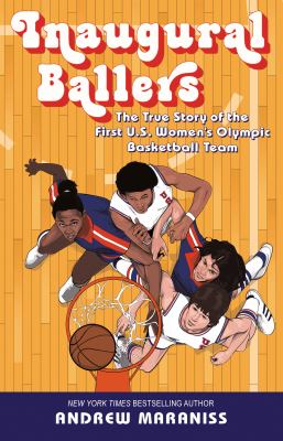 Inaugural ballers : the true story of the first US women's Olympic basketball team cover image