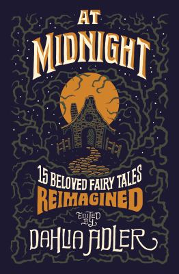 At midnight : fifteen beloved fairy tales reimagined cover image