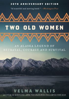 Two old women an Alaska legend of betrayal, courage and survival cover image