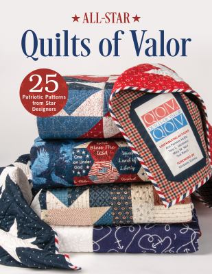 All-star quilts of valor : 25 patriotic patterns from star designers cover image cdn