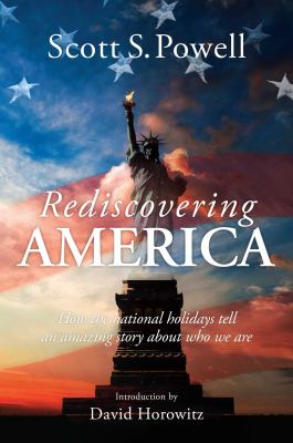 Rediscovering America : how the national holidays tell an amazing story about who we are  cover image cdn