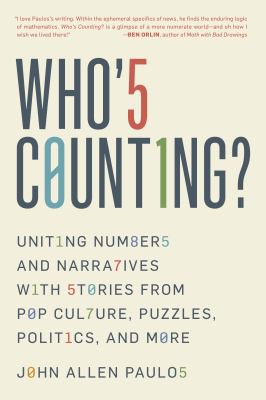Who's counting? : uniting numbers and narratives with stories from pop culture, puzzles, politics, and more cover image