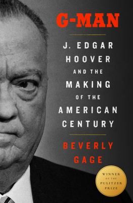 G-man : J. Edgar Hoover and the making of the American century cover image