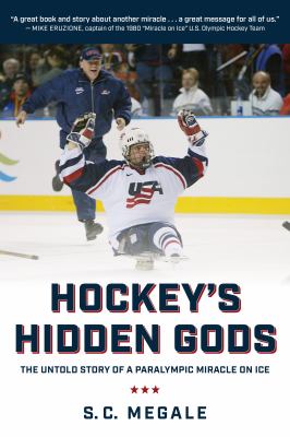 Hockey's hidden gods : the untold story of a Paralympic miracle on ice cover image