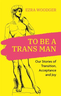 To be a trans man : our stories of transition, acceptance and joy  cover image cdn