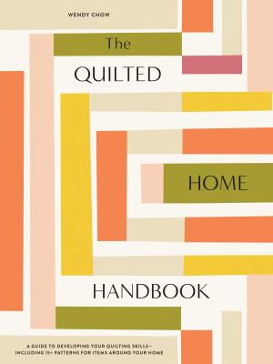 The quilted home handbook : transform your space with the art of quilting cover image