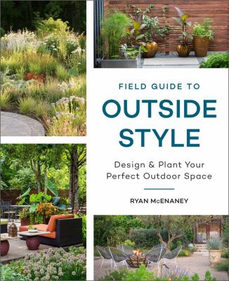 Field guide to outside style : design and plant your perfect outdoor space  cover image cdn