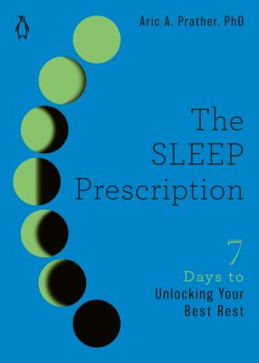 The sleep prescription : seven days to unlocking your best rest cover image
