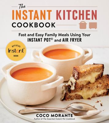 The instant kitchen cookbook : fast and easy family meals using your Instant Pot and air fryer  cover image cdn
