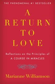 A return to love : reflections on the principles of a Course in miracles cover image cdn