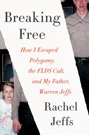 Breaking free : how I escaped polygamy, the FLDS cult, and my father, Warren Jeffs cover image cdn