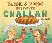 Bubbie & rivka's best-ever challah (so far!) cover image cdn