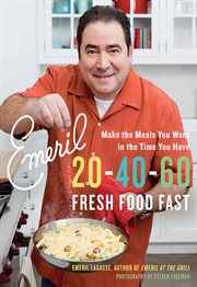 Emeril 20-40-60 : fresh food fast cover image cdn