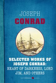 Selected works of Joseph Conrad : Heart of darkness, Lord jim, and others cover image cdn