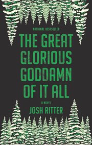 The great glorious goddamn of it all : a novel cover image cdn