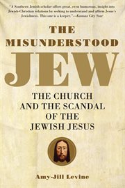 The misunderstood Jew : the Church and the scandal of the Jewish Jesus cover image cdn