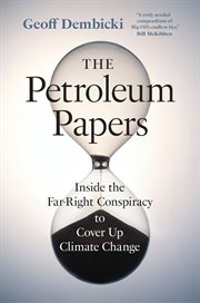 The petroleum papers : inside the far-right conspiracy to cover up climate change cover image cdn