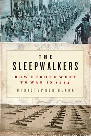 The sleepwalkers : how Europe went to war in 1914 cover image cdn