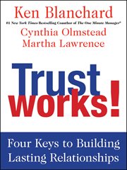 Trust works! : four keys to building lasting relationships cover image cdn