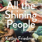 All the shining people : stories cover image cdn