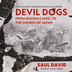 Devil dogs : King Company, third battalion, 5th Marines from Guadalcanal to the shores of Japan cover image cdn